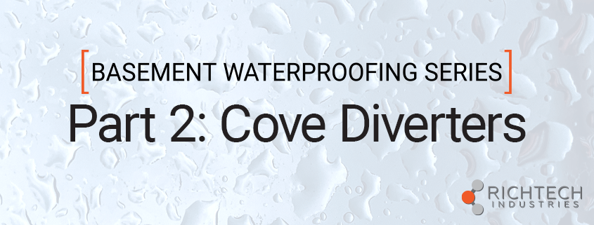 Basement Waterproofing Series Part 2: Cove Diverters